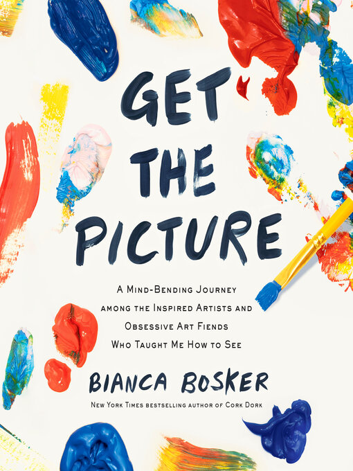 Title details for Get the Picture by Bianca Bosker - Wait list
